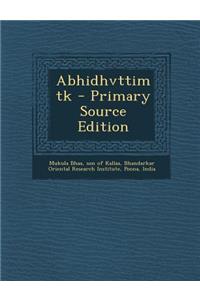 Abhidhvttimtk - Primary Source Edition
