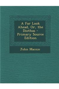 A Far Look Ahead, Or, the Diothas
