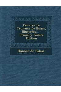 Oeuvres de Jeunesse de Balzac, Illustrees... - Primary Source Edition