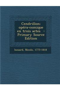 Cendrillon; Opera-Comique En Trois Actes