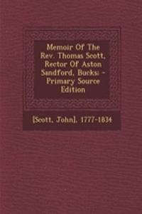 Memoir of the REV. Thomas Scott, Rector of Aston Sandford, Bucks;