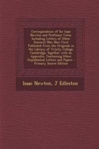Correspondence of Sir Isaac Newton and Professor Cotes