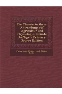 Die Chemie in Ihrer Anwendung Auf Agricultur Ind Physiologie, Neunte Auflage