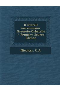 Il Litorale Maremmano, Grosseto-Orbetello - Primary Source Edition