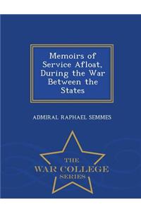 Memoirs of Service Afloat, During the War Between the States - War College Series