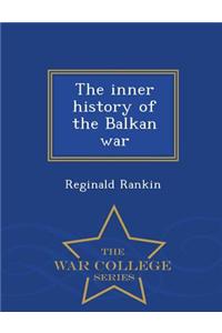 Inner History of the Balkan War - War College Series