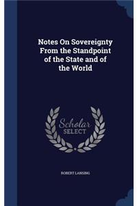 Notes On Sovereignty From the Standpoint of the State and of the World