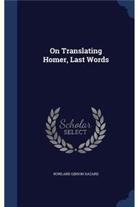 On Translating Homer, Last Words