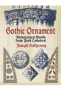 Gothic Ornament: Architectural Motifs from York Cathedral