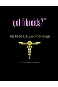 got fibroids? The Fibroid Elimination Bible