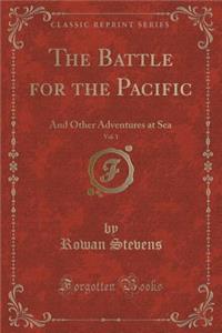 The Battle for the Pacific, Vol. 1: And Other Adventures at Sea (Classic Reprint)