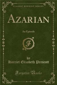 Azarian: An Episode (Classic Reprint)