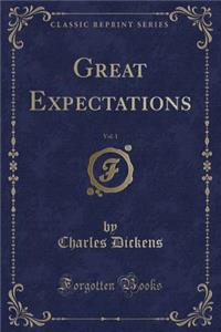 Great Expectations, Vol. 1 (Classic Reprint)