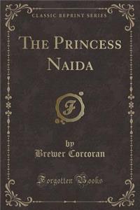 The Princess Naida (Classic Reprint)