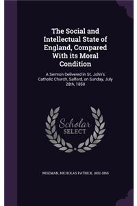 Social and Intellectual State of England, Compared With its Moral Condition