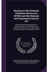 Hearing on the Domestic Volunteer Service Act (DVSA) and the National and Community Service Act