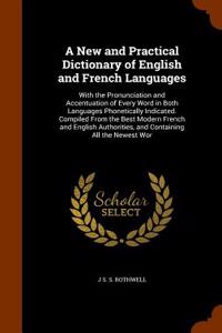 A New and Practical Dictionary of English and French Languages