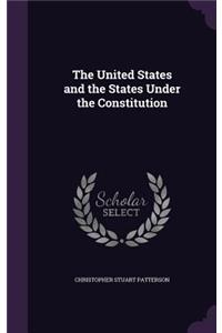 The United States and the States Under the Constitution