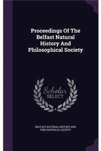 Proceedings Of The Belfast Natural History And Philosophical Society