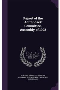 Report of the Adirondack Committee, Assembly of 1902