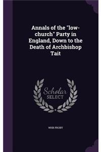 Annals of the low-church Party in England, Down to the Death of Archbishop Tait