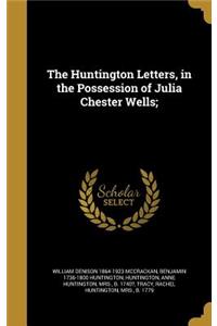 Huntington Letters, in the Possession of Julia Chester Wells;