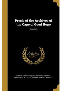 Precis of the Archives of the Cape of Good Hope; Volume 5