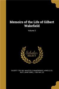 Memoirs of the Life of Gilbert Wakefield; Volume 2