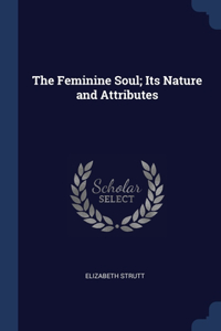 Feminine Soul; Its Nature and Attributes