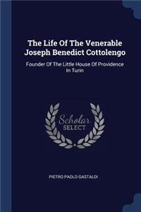 Life Of The Venerable Joseph Benedict Cottolengo