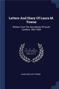 Letters And Diary Of Laura M. Towne