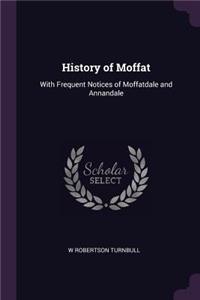 History of Moffat: With Frequent Notices of Moffatdale and Annandale