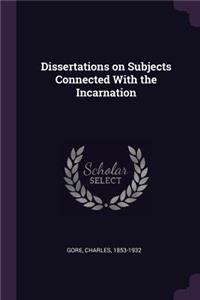 Dissertations on Subjects Connected with the Incarnation