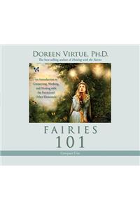 Fairies 101: An Introduction to Connecting, Working, and Healing with the Fairies and Other Elementals