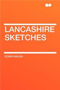 Lancashire Sketches