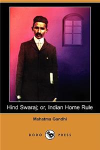 Hind Swaraj; Or, Indian Home Rule (Dodo Press)