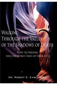 Walking Through the Valley of the Shadows of Death