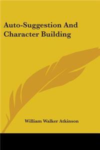Auto-Suggestion and Character Building