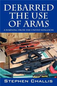 Debarred the Use of Arms