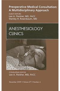 Preoperative Medical Consultation: A Multidisciplinary Approach, an Issue of Anesthesiology Clinics