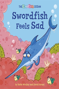 Swordfish Feels Sad (The Emotion Ocean)