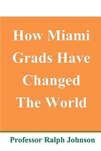 How Miami Grads Have Changed The World