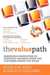 Value Path: Embedding Innovation in Everyday Business When the Customer Makes the Rules.