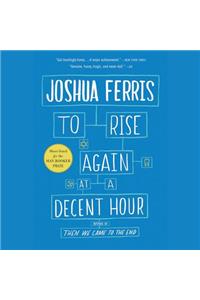 To Rise Again at a Decent Hour