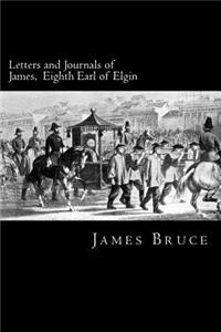 Letters and Journals of James, Eighth Earl of Elgin