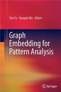 Graph Embedding for Pattern Analysis