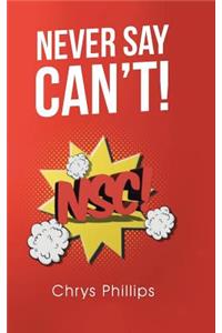 Never Say Can't!