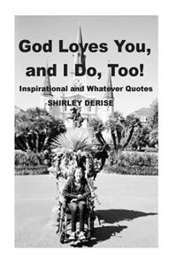 God Loves You, And I Do, Too!