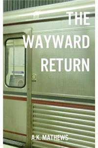 The Wayward Return