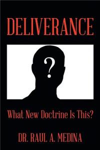 Deliverance: What New Doctrine Is This?